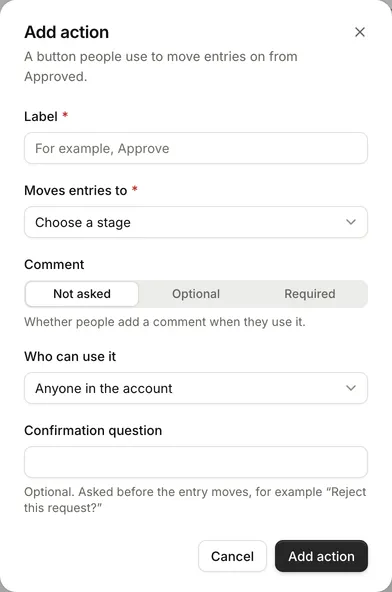 The Add action dialog with Label, Moves entries to, Comment, Who can use it and Confirmation question